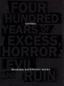 Hardcover Gothic: Four Hundred Years of Excess, Horror, Evil, and Ruin Book
