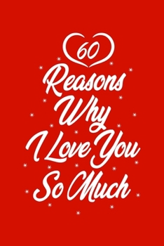 Paperback 60 Reasons Why I Love You So Much: Black Lined Love Journal Gift For Someone You Love- 6x9 60 pages Book