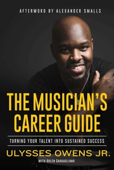 Hardcover The Musician's Career Guide: Turning Your Talent Into Sustained Success Book