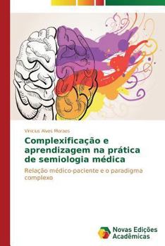 Paperback Complexificação e aprendizagem na prática de semiologia médica [Portuguese] Book