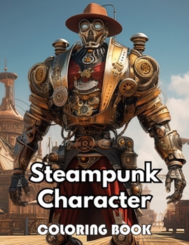 Steampunk Character Coloring Book: Beautiful and High-Quality Design To Relax and Enjoy