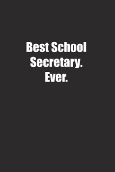Best School Secretary. Ever.: Lined notebook