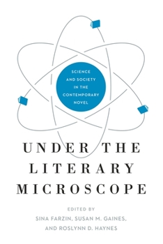 Under the Literary Microscope: Science and Society in the Contemporary Novel - Book  of the AnthropoScene: The SLSA Book Series