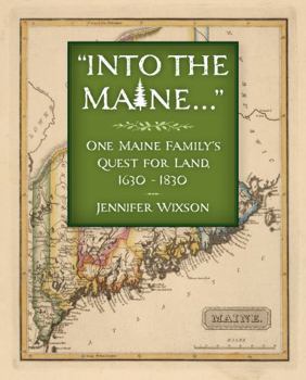 Paperback Into the Maine ...: One Maine Family's Quest for Land, 1630-1830 Book