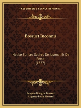 Paperback Bossuet Inconnu: Notice Sur Les Satires De Juvenal Et De Perse (1877) Book