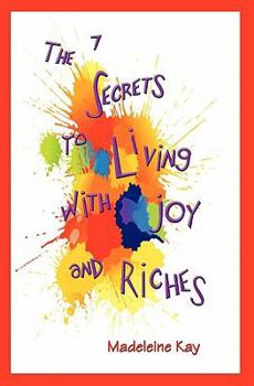 Paperback The 7 Secrets to Living with Joy and Riches Book
