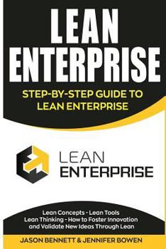 Paperback Lean Enterprise: Step-By-Step Guide to Lean Enterprise (Lean Concepts, Lean Tools, Lean Thinking, and How to Foster Innovation and Vali Book