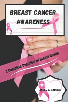 Paperback Breast Cancer Awareness: A Complete Overview of Breast Health Book