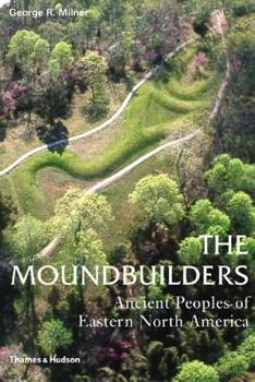 Paperback The Moundbuilders: Ancient Peoples of Eastern North America Book