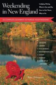 Paperback Weekending in New England: 22 Complete Getaways to Pursue Your Passions Book