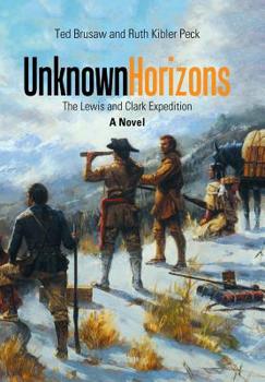 Hardcover Unknown Horizons: The Lewis and Clark Expedition a Novel Book