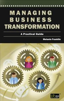 Paperback Managing Business Transformation: A Practical Guide Book