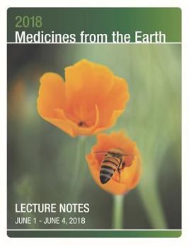 Paperback 2018 Medicines from the Earth Lecture Notes: June 1 - 4 in Black Mountain, North Carollina Book