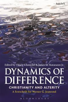 Dynamics of Difference: Christianity and Alterity: A Festschrift for Werner G. Jeanrond (Studies in Theology)