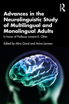 Paperback Advances in the Neurolinguistic Study of Multilingual and Monolingual Adults: In honor of Professor Loraine K. Obler Book