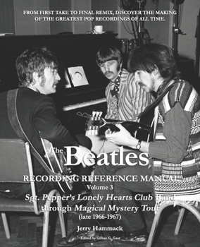Paperback The Beatles Recording Reference Manual: Volume 3: Sgt. Pepper's Lonely Hearts Club Band through Magical Mystery Tour (late 1966-1967) Book