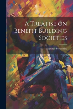 Paperback A Treatise on Benefit Building Societies Book