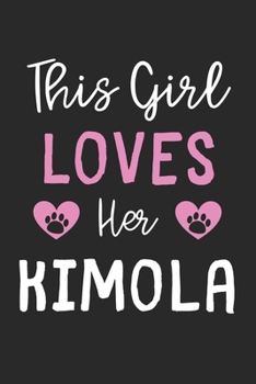 This Girl Loves Her Kimola: Lined Journal, 120 Pages, 6 x 9, Funny Kimola Gift Idea, Black Matte Finish (This Girl Loves Her Kimola Journal)