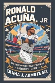 Paperback Ronald Acuña Jr Biography: The Unstoppable Force Redefining Baseball's Future Book