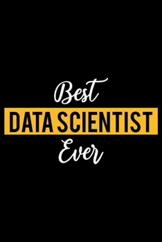 Paperback Best Data Scientist Ever: Lined Journal for Daily Use, Gift for Data Scientist Book