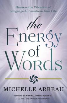 Paperback The Energy of Words: Use the Vibration of Language to Manifest the Life You Desire Book