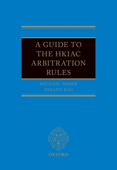 Hardcover A Guide to the Hkiac Arbitration Rules Book