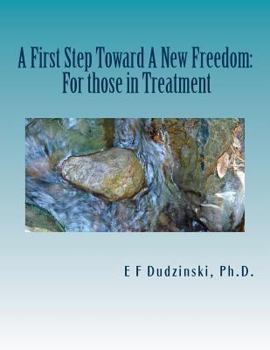 Paperback A First Step Towards A New Freedom (For those in treatment) Book