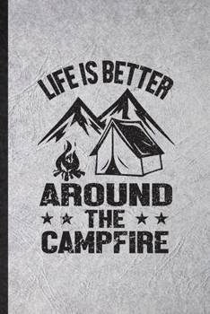 Paperback Life Is Better Around the Campfire: Funny Camping Hiking Lover Lined Notebook/ Blank Journal For Camper Adventure, Inspirational Saying Unique Special Book