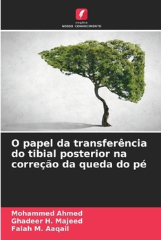 O papel da transferência do tibial posterior na correção da queda do pé (Portuguese Edition)