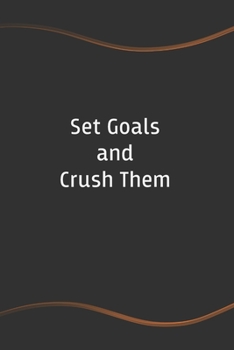 Set Goals and Crush Them: Blank Lined Journal for Coworkers and Friends - Perfect Employee Appreciation Gift Idea