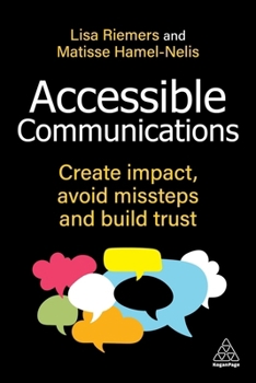 Hardcover Accessible Communications: Create Impact, Avoid Missteps and Build Trust Book