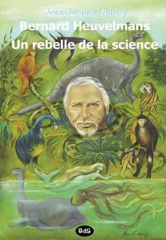 Paperback Bernard Heuvelmans - Un rebelle de la science [French] Book