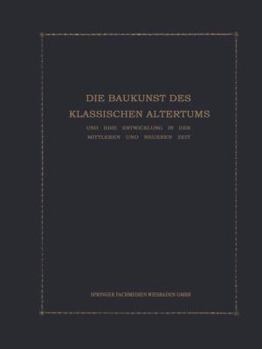 Paperback Die Baukunst Des Klassischen Altertums Und Ihre Entwicklung in Der Mittleren Und Neueren Zeit: Konstruktions- Und Formenlehre [German] Book