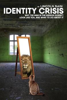 Paperback Identity Crisis: : Why the man in the mirror doesn't look like you, and what to do about it Book