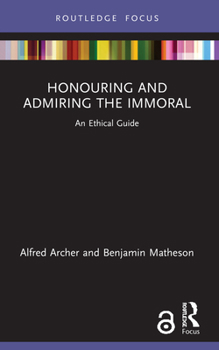 Paperback Honouring and Admiring the Immoral: An Ethical Guide Book