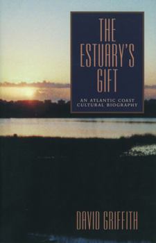 The Estuary's Gift: An Atlantic Coast Cultural Biography (Rural Studies Series) - Book  of the Rural Studies