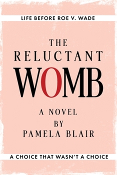 Paperback The Reluctant Womb: Life Before Roe v. Wade-A Novel Book
