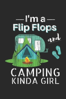 I'm a flip flops and camping kinda girl: Funny Womens Girls Camping Flip Flops Roadtrips RV Journal/Notebook Blank Lined Ruled 6x9 100 Pages