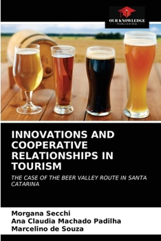 INNOVATIONS AND COOPERATIVE RELATIONSHIPS IN TOURISM: THE CASE OF THE BEER VALLEY ROUTE IN SANTA CATARINA