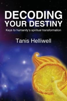 Paperback Decoding Your Destiny: Keys to Humanity's Spiritual Transformation Book