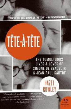 Paperback Tete-A-Tete: The Tumultuous Lives and Loves of Simone de Beauvoir and Jean-Paul Sartre Book