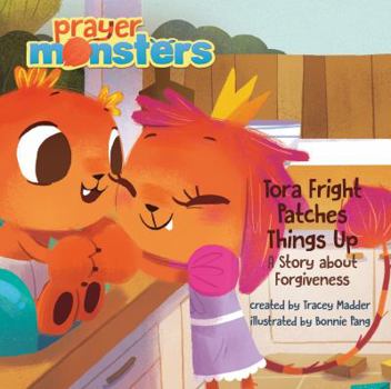 Hardcover Tora Fright Patches Things Up: A Story about Forgiveness Book