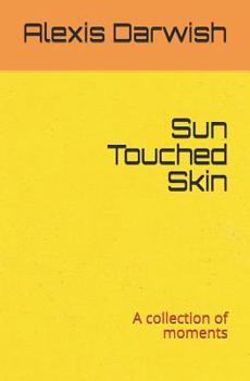 Paperback Sun Touched Skin: A collection of moments Book
