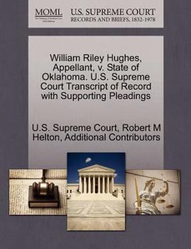 William Riley Hughes, Appellant, v. State of Oklahoma. U.S. Supreme Court Transcript of Record with Supporting Pleadings
