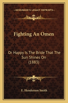 Paperback Fighting An Omen: Or Happy Is The Bride That The Sun Shines On (1883) Book