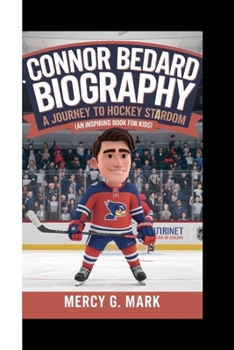 Paperback Connor Bedard Biography: A Journey To Hockey Stardom ( An Inspiring Book For Kids) Book