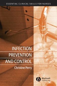 Infection Prevention and Control (Essential Clinical Skills for Nurses) (Essential Clinical Skills for Nurses)