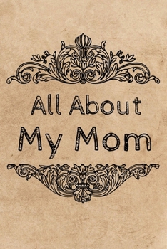 All About My Mom Journal: 100 Pages Notebook Paperback - Guided Journal For Grandma - Memories For The Grandchild