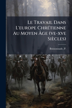 Paperback Le Travail Dans L'europe Chrétienne Au Moyen Âge (ve-xve Siècles) [French] Book