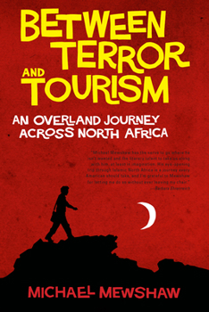 Paperback Between Terror and Tourism: An Overland Journey Across North Africa Book